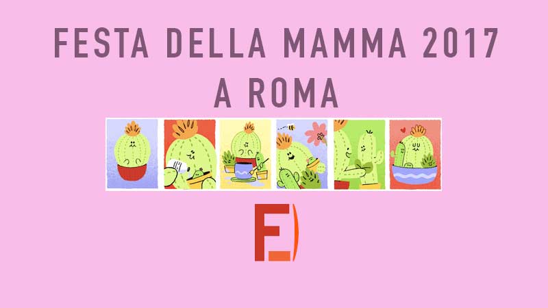 Festa della Mamma 2017 Roma Eventi